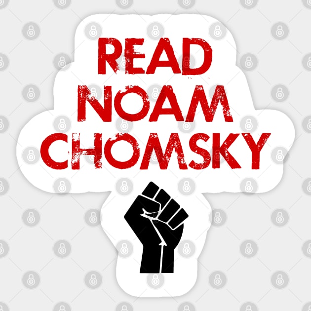 Read Chomsky. Question everything. We need more Noam Chomsky. Professor Chomsky, political activist. Human rights activism. My hero. Power fist. Speak the truth Sticker by IvyArtistic